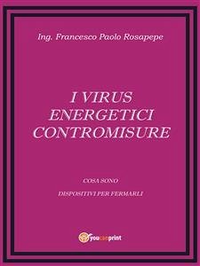I Virus energetici - Contromisure (eBook, PDF) - Paolo Rosapepe, Francesco