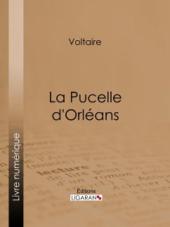 La Pucelle d'Orléans (eBook, ePUB) - Ligaran; Voltaire