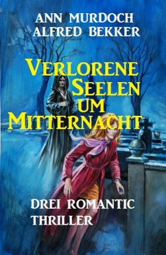 Verlorene Seelen um Mitternacht (eBook, ePUB) - Bekker, Alfred; Murdoch, Ann