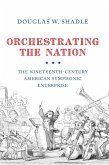 Orchestrating the Nation (eBook, ePUB)