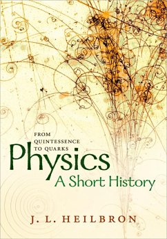 Physics: a short history from quintessence to quarks (eBook, ePUB) - Heilbron, John L.