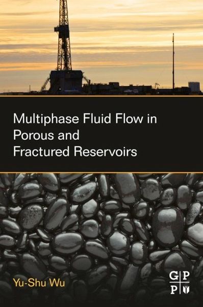 Multiphase Fluid Flow in Porous and Fractured Reservoirs (eBook, ePUB) Multiphase Fluid Flow in Porous and Fractured Reservoirs (eBook, ePUB)