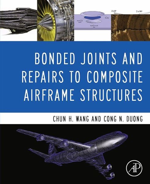 Bonded Joints and Repairs to Composite Airframe Structures (eBook, ePUB) Bonded Joints and Repairs to Composite Airframe Structures (eBook, ePUB)