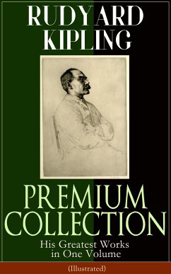 RUDYARD KIPLING PREMIUM COLLECTION: His Greatest Works in One Volume (Illustrated) (eBook, ePUB) - Kipling, Rudyard