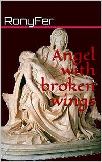 Angel with broken wings (eBook, ePUB) - Ronyfer