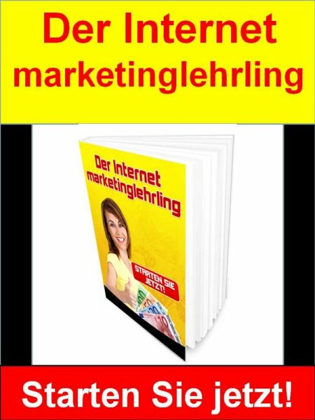 Der Internetmarketinglehrling (eBook, ePUB) Der Internetmarketinglehrling (eBook, ePUB)