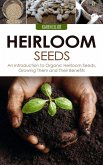 Heirloom Seeds: An Introduction to Organic Heirloom Seeds, Growing Them, and Their Benefits (eBook, ePUB)