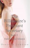The Billionaire's Pregnant Secretary 3: Forever and Always (eBook, ePUB)