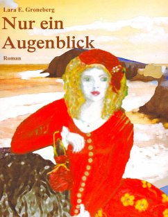 Nur ein Augenblick (eBook, ePUB) - Groneberg, Lara E.