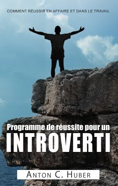 Programme de réussite pour un introverti (eBook, ePUB) - Huber, Anton C.