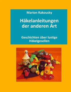 Häkelanleitungen der anderen Art (eBook, ePUB) - Rakousky, Marion