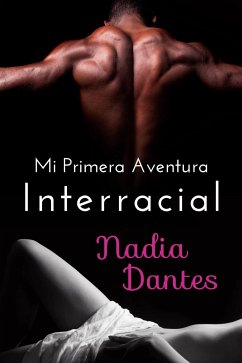 Mi Primera Aventura Interracial (eBook, ePUB) - Dantes, Nadia