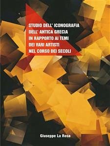 Cover Studio dell'iconografia dell'antica Grecia in rapporto ai temi dei vari artisti nel corso dei secoli (eBook, PDF)
