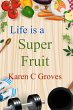 Life is a Super Fruit (Superfoods... - Bild 1