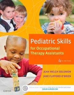 Pediatric Skills for Occupational Therapy Assistants - E-Book (eBook, ePUB) - Solomon MHS, Otr/L; O'Brien, Ms. Ed. L