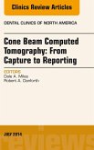 Cone Beam Computed Tomography: From Capture to Reporting, An Issue of Dental Clinics of North America (eBook, ePUB)