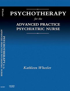 Psychotherapy for the Advanced Practice Psychiatric Nurse - E-Book (eBook, ePUB) - Wheeler, Kathleen