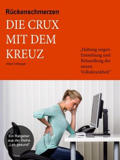 Rückenschmerzen - Die Crux mit dem Kreuz (eBook, ePUB) - Urlberger, Albert