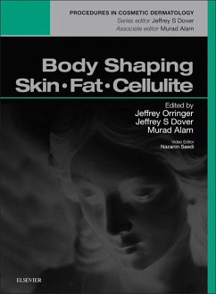 Body Shaping, Skin Fat and Cellulite E-Book (eBook, ePUB) - Orringer, Jeffrey S.; Alam, Murad; Dover, Jeffrey S.
