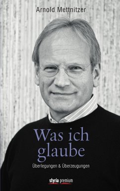 Was ich glaube (eBook, ePUB) - Mettnitzer, Arnold