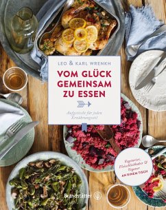 Vom Glück gemeinsam zu essen (eBook, ePUB) - Wrenkh, Karl; Wrenkh, Leo