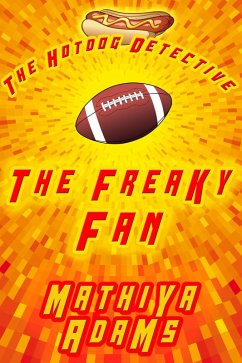 Cover The Freaky Fan (The Hot Dog Detective - A Denver Detective Cozy Mystery, #6) (eBook, ePUB)
