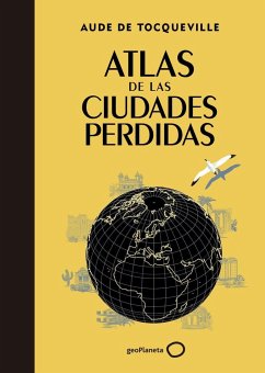 Atlas de las ciudades perdidas - Ollé Martín, Alberto; Tocqueville, Aude De