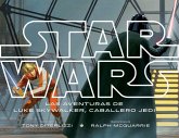 Star Wars. Las aventuras de Luke Skywalker, caballero jedi Star Wars. Las aventuras de Luke Skywalker, caballero jedi