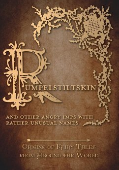 Rumpelstiltskin - And Other Angry Imps with Rather Unusual Names (Origins of Fairy Tales from Around the World) - Carruthers, Amelia