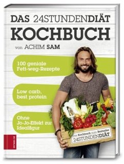 24STUNDENDIÄT - Das Kochbuch - Sam, Achim