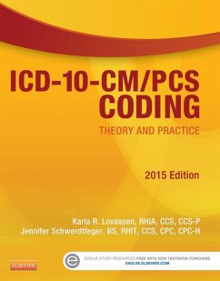ICD-10-CM/PCS Coding: Theory and Practice, 2015 Edition - E-Book (eBook, ePUB) - Lovaasen, Karla R.; Schwerdtfeger, Jennifer