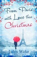 From Paris With Love This Christmas (eBook, ePUB) - Wake, Jules