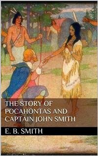 The Story of Pocahontas and Captain John Smith (eBook, ePUB) - Boyd Smith, E.