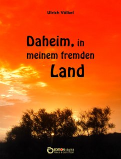 Daheim, in meinem fremden Land (eBook, ePUB) - Völkel, Ulrich