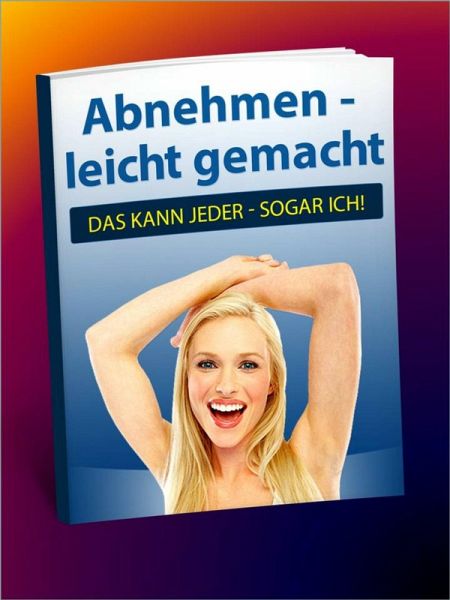 Abnehmen leicht gemacht (eBook, ePUB) Abnehmen leicht gemacht (eBook, ePUB)