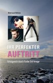 Ihr perfekter Auftritt Ihr perfekter Auftritt