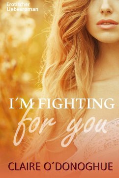 I´M FIGHTING for You (Erotischer Liebesroman) (eBook, ePUB) - O'Donoghue, Claire