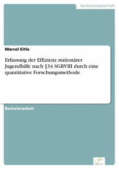 Erfassung der Effizienz stationärer Jugendhilfe nach §34 SGBVIII durch eine quantitative Forschungsmethode (eBook, PDF) - Eitle, Marcel