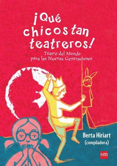 ¡Qué chicos tan teatreros! (Vol.3) (eBook, ePUB) - Hiriart, Berta; Gramajo, Micaela; Neziraj, Jeton; García, José Emilio; Padilla, Ignacio; Falseti, Amauri