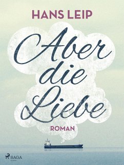 Aber die Liebe (eBook, ePUB) - Leip, Hans