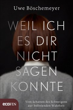 Weil ich es dir nicht sagen konnte (eBook, ePUB) - Böschemeyer, Uwe