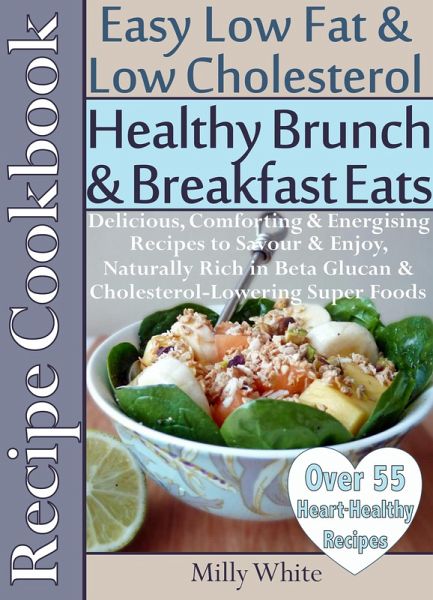 Healthy Brunch & Breakfast Eats Low Fat & Low Cholesterol Recipe Cookbook 55+ Heart Healthy Recipes (Health, Nutrition & Dieting Recipes Collection, #2) (eBook, ePUB) Healthy Brunch & Breakfast Eats Low Fat & Low Cholesterol Recipe Cookbook 55+ Heart Healthy Recipes (Health, Nutrition & Dieting Recipes Collection, #2) (eBook, ePUB)