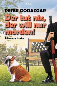 Der tut nix, der will nur morden! (eBook, ePUB) - Godazgar, Peter