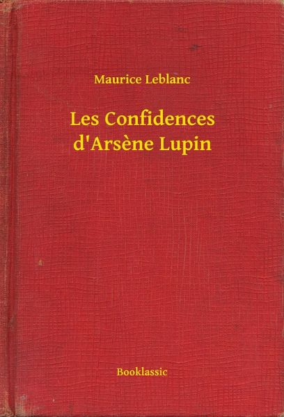 Les Confidences d'Arsène Lupin (eBook, ePUB)