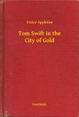 Tom Swift in the City of Gold (eBook, ePUB)