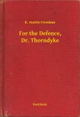 For the Defence, Dr. Thorndyke (eBook, ePUB)