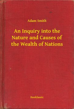 An Inquiry into the Nature and Causes of the Wealth of Nations (eBook, ePUB) - Adam, Adam