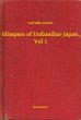 Glimpses of Unfamiliar Japan, Vol 1... - Bild 1