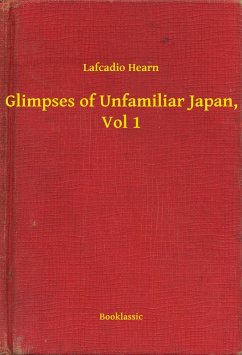Cover Glimpses of Unfamiliar Japan, Vol 1 (eBook, ePUB)