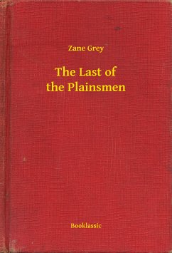 The Last of the Plainsmen (eBook, ePUB) - Zane, Zane